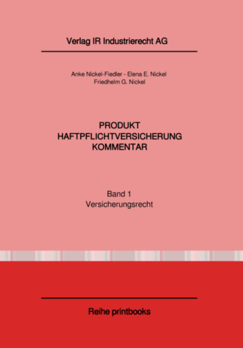 Produkthaftpflichtversicherung / Produkt-Haftpflichtversicherung Kommentar - Friedhelm Dr. Nickel, Anke Nickel-Fiedler, Elena Nickel