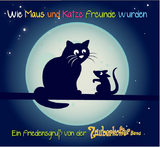 Wie Maus und Katze Freunde wurden - Jacek Wohlers, Tina Wohlers