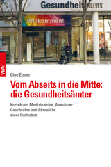 Vom Abseits in die Mitte: die Gesundheits&auml;mter - Gine Elsner