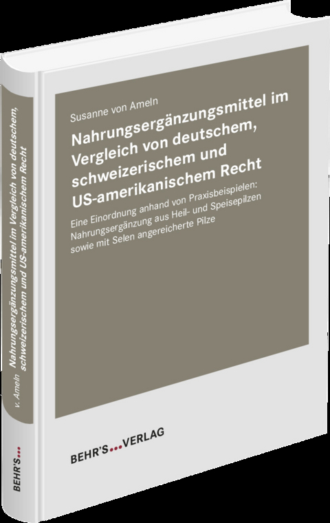 Nahrungsergänzungsmittel im Vergleich von deutschem, schweizerischem und US-amerikanischem Recht - Susanne von Ameln