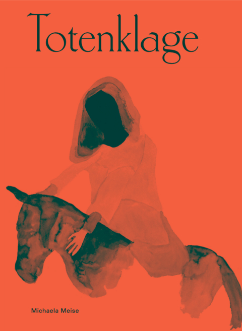 Michaela Meise. Totenklage - 