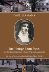 Die Heilige Edith Stein und ihre Leidensgenossen auf dem Weg nach Auschwitz - Paul Hamans