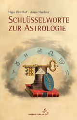 Schlüsselworte zur Astrologie - Hajo Banzhaf, Anna Haebler