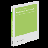 Mediation in der Zukunft - Monika Juliane Hebeisen, Philipp Gregor