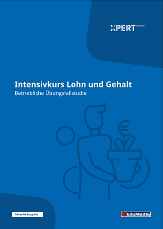 Intensivkurs Lohn und Gehalt - Betriebliche Übungsfallstudie
