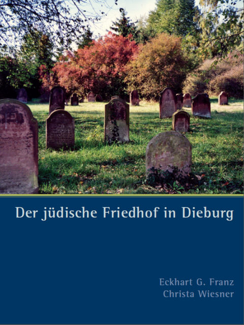 Der j&uuml;dische Friedhof in Dieburg - Eckhart G Franz, Christa Wiesner