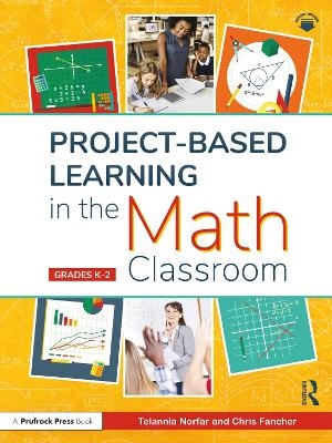 Project-Based Learning in the Math Classroom - Telannia Norfar, Chris Fancher