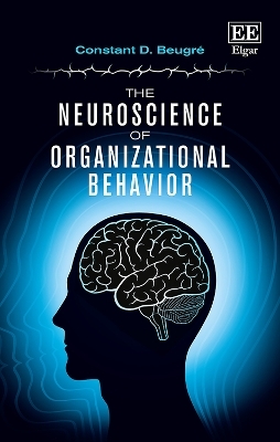 The Neuroscience of Organizational Behavior - Constant D. Beugr&eacute;