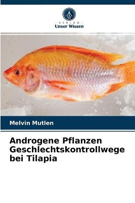 Androgene Pflanzen Geschlechtskontrollwege bei Tilapia - Melvin Mutlen