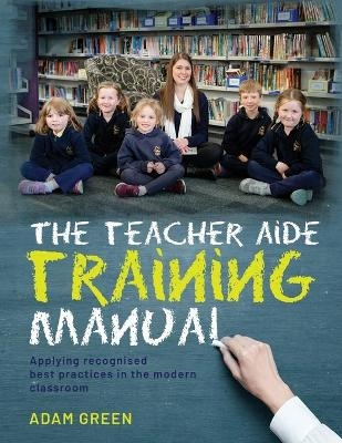 The Teacher Aide Training Manual - Adam Green