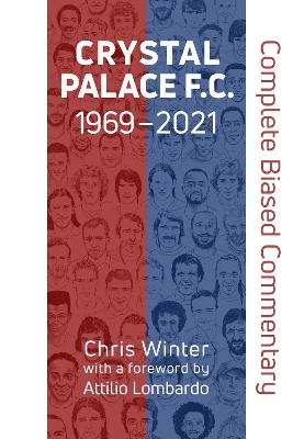 Crystal Palace F.C. 1969-2021: Complete Biased Commentary