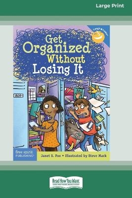 Get Organized Without Losing It [Standard Large Print 16 Pt Edition] - Janet S Fox