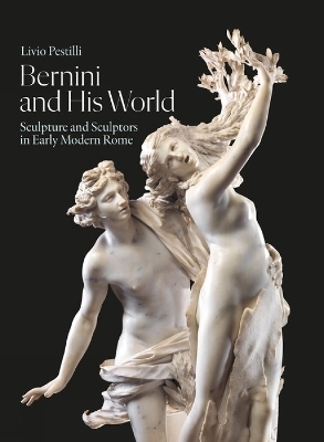 Bernini and His World - Livio Pestilli