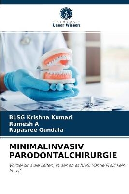 Minimalinvasiv Parodontalchirurgie - Blsg Krishna Kumari, Ramesh A, Rupasree Gundala