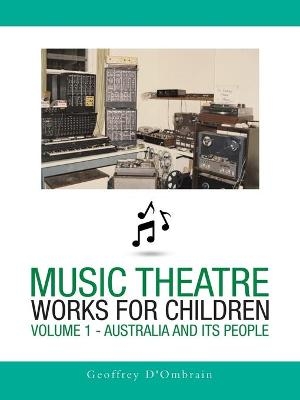 Music Theatre Works for Children - Geoffrey D'Ombrain