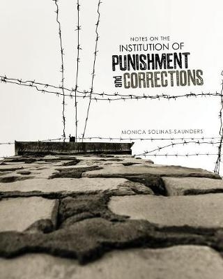 Notes on the Institution of Punishment and Corrections - Monica Solinas-Saunders