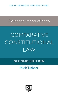 Advanced Introduction to Comparative Constitutional Law - Mark Tushnet