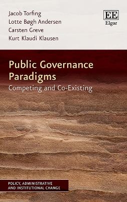 Public Governance Paradigms - Jacob Torfing, Lotte B&oslash;gh Andersen, Carsten Greve, Kurt K. Klausen