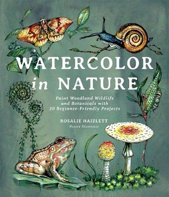 Watercolor in Nature - Rosalie Haizlett