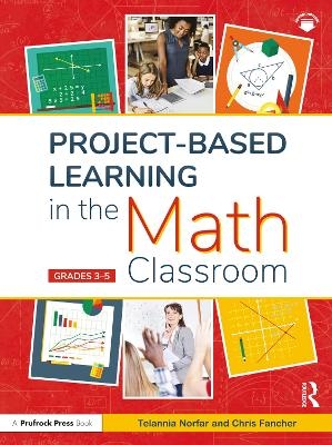 Project-Based Learning in the Math Classroom - Telannia Norfar, Chris Fancher