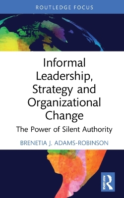 Informal Leadership, Strategy and Organizational Change - Brenetia J. Adams-Robinson