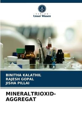 Mineraltrioxid-Aggregat - Binitha Kalathil, Rajesh Gopal, Jisha Pillai