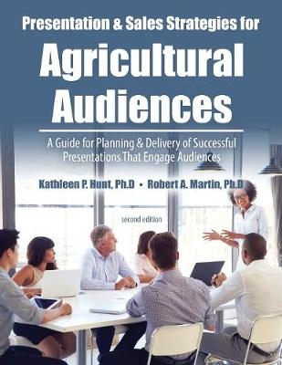 Presentation and Sales Strategies for an Agricultural Audience - Robert A Martin, Kathleen P Hunt