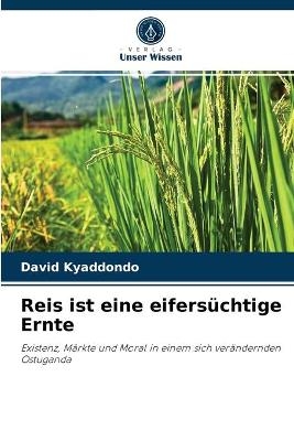 Reis ist eine eifers&uuml;chtige Ernte - David Kyaddondo
