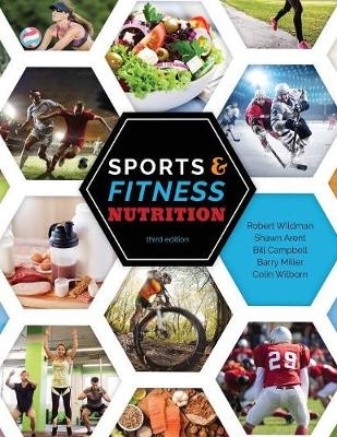 Sports and Fitness Nutrition - Robert Wildman, Barry S Miller, Colin Wilborn, Shawn Arent, Billcampbellphd Llc