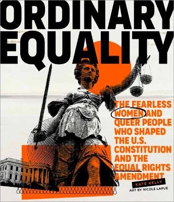 Ordinary Equality - Kate Kelly, Nicole laRue