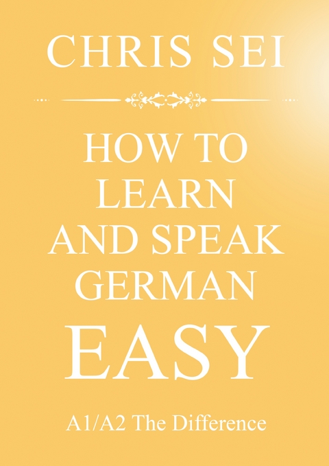 How To Learn And Speak German Easy A1/A2 - Elite German Method - Chris Sei