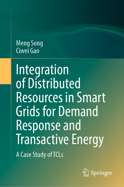 Integration of Distributed Resources in Smart Grids for Demand Response and Transactive Energy - Meng Song, Ciwei Gao