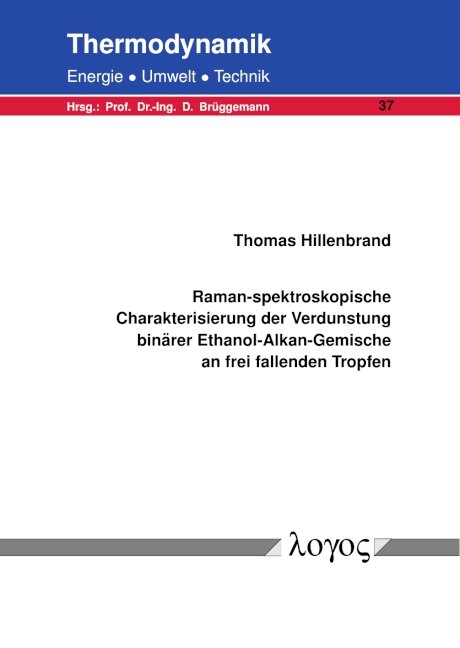 Raman-spektroskopische Charakterisierung der Verdunstung bin&auml;rer Ethanol-Alkan-Gemische an frei fallenden Tropfen - Thomas Hillenbrand
