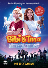 Bibi & Tina - Einfach anders. Das Buch zum Film - Bettina B&ouml;rgerding, Wenka von Mikulicz