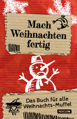 Mach Weihnachten fertig: Das Buch f&uuml;r alle Weihnachts-Muffel - H&ouml;chst Fabian