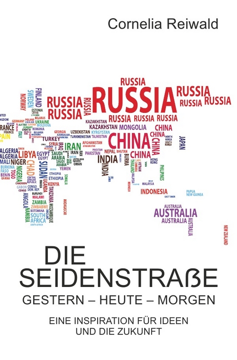 Die Seidenstra&szlig;e &ndash; gestern - heute - morgen - Cornelia Reiwald