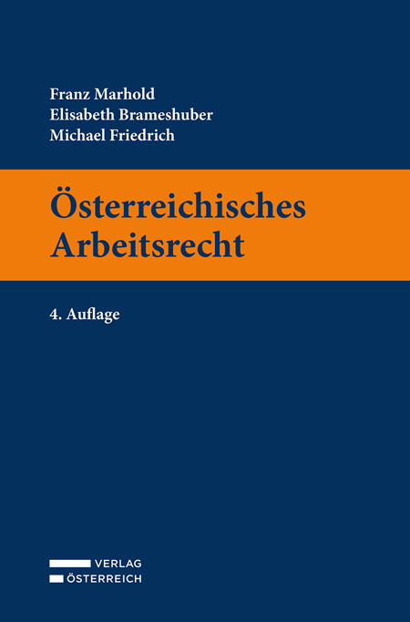&Ouml;sterreichisches Arbeitsrecht - Franz Marhold, Elisabeth Brameshuber, Michael Friedrich