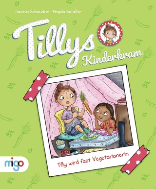 Tillys Kinderkram. Tilly wird fast Vegetarianerin