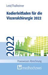 Kodierleitfaden f&uuml;r die Viszeralchirurgie 2022 - Susanne Leist, Markus Thalheimer