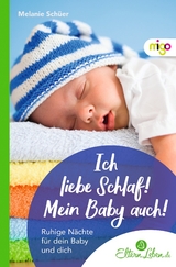 Ich liebe Schlaf! Mein Baby auch! - Melanie Sch&uuml;er