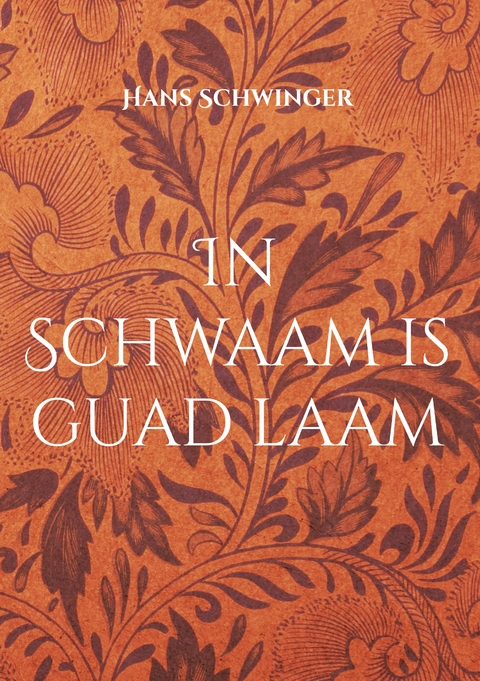 In Schwaam is guad laam - Hans Schwinger