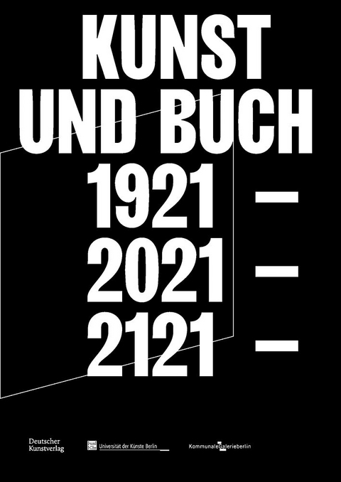 Kunst und Buch 1921 &ndash; 2021 &ndash; 2121 - Ilka Backmeister-Collacott