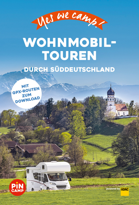 Yes we camp! Wohnmobil-Touren durch S&uuml;ddeutschland - Katja Hein, Jessica Dehn, Frauke Hewer