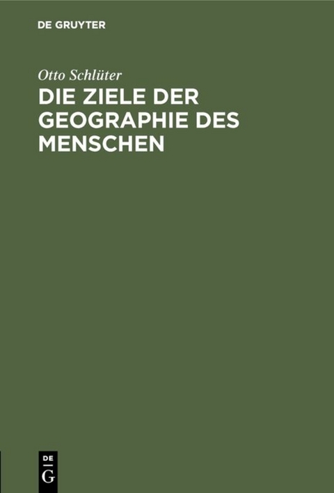 Die Ziele der Geographie des Menschen - Otto Schl&uuml;ter