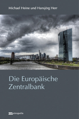 Die Europ&auml;ische Zentralbank - Michael Heine, Hansj&ouml;rg Herr