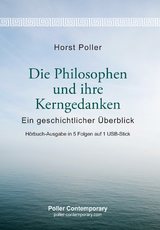Die Philosophen und ihre Kerngedanken - Ein geschichtlicher Überblick - Horst Poller