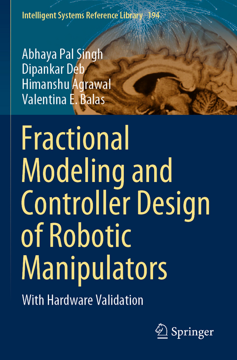Fractional Modeling and Controller Design of Robotic Manipulators - Abhaya Pal Singh, Dipankar Deb, Himanshu Agrawal, Valentina E. Balas