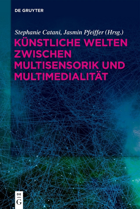 K&uuml;nstliche Welten zwischen Multisensorik und Multimedialit&auml;t - 