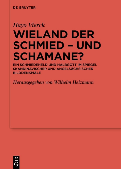 Wieland der Schmied &ndash; und Schamane? - Hayo Vierck