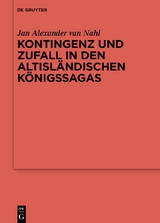 Kontingenz und Zufall in den altisl&auml;ndischen K&ouml;nigssagas - Jan Alexander Van Nahl